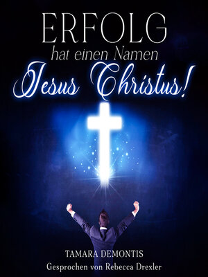 cover image of Erfolg hat einen Namen--Jesus Christus!